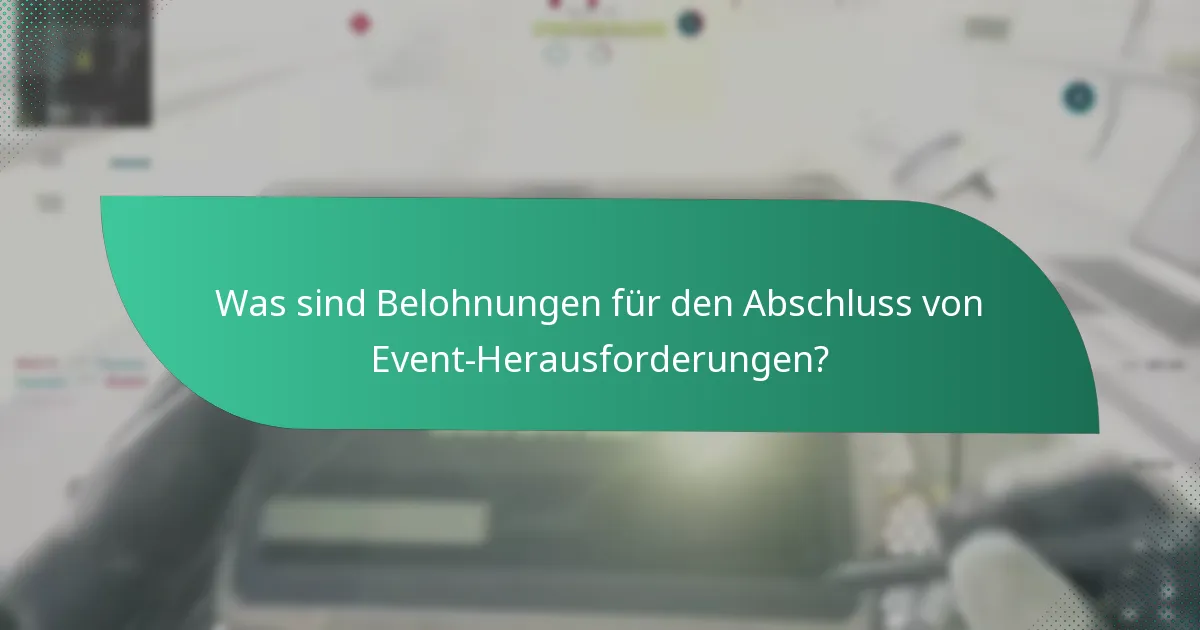 Wie kann man Event-Herausforderungen effektiv abschließen?