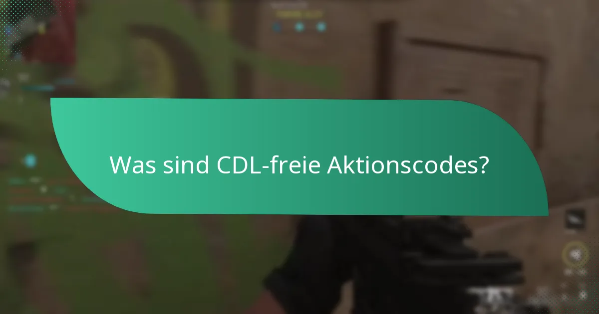 Welche kostenlosen Artikel können mit CDL-freien Aktionscodes abgerufen werden?