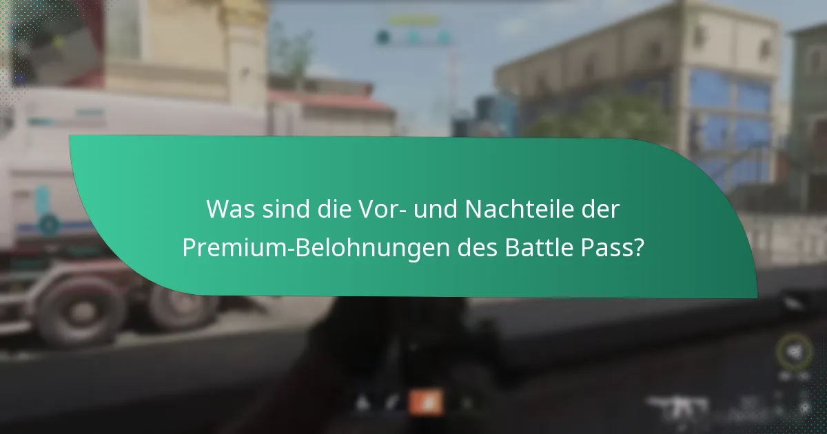 Was sind die Vor- und Nachteile der Premium-Belohnungen des Battle Pass?