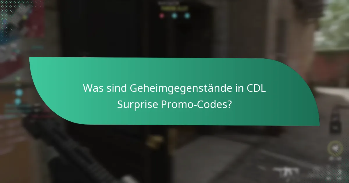 Was sind Geheimgegenstände in CDL Surprise Promo-Codes?