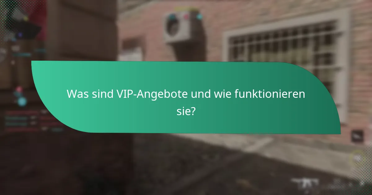 Was sind VIP-Angebote und wie funktionieren sie?