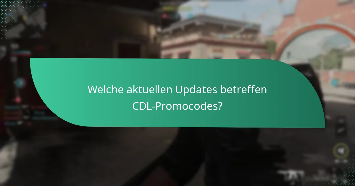 Welche aktuellen Updates betreffen CDL-Promocodes?
