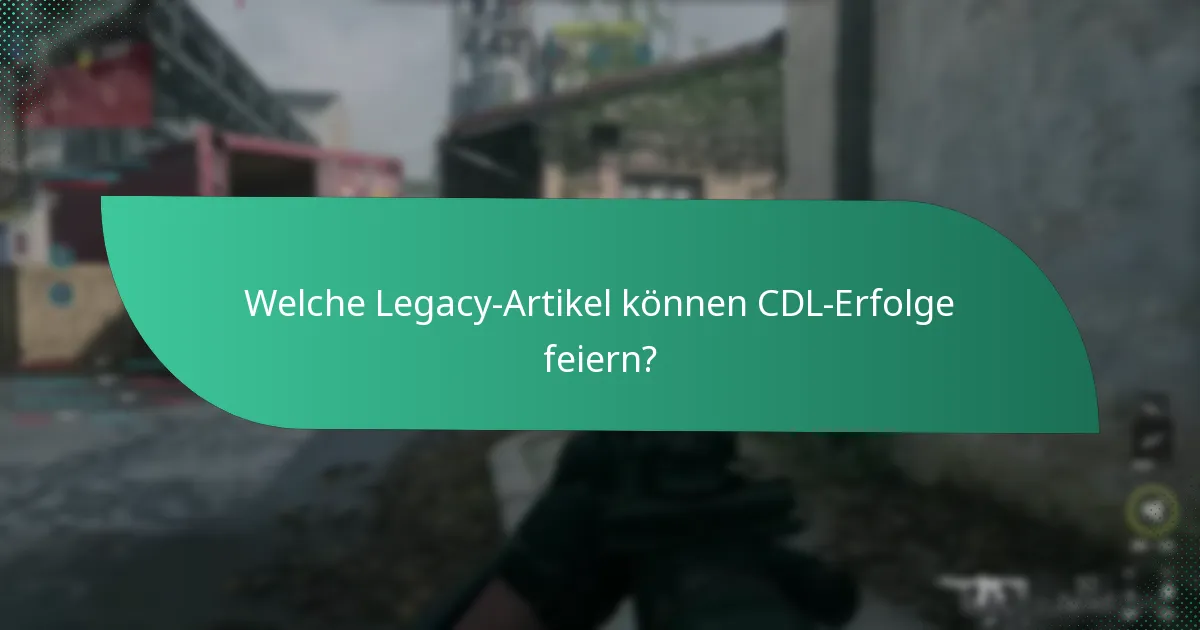 Welche Legacy-Artikel können CDL-Erfolge feiern?