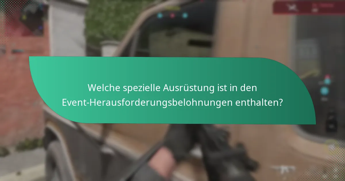 Welche spezielle Ausrüstung ist in den Event-Herausforderungsbelohnungen enthalten?