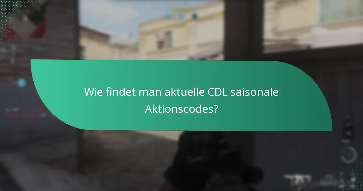 Was sind die besten derzeit verfügbaren CDL saisonalen Aktionscodes?